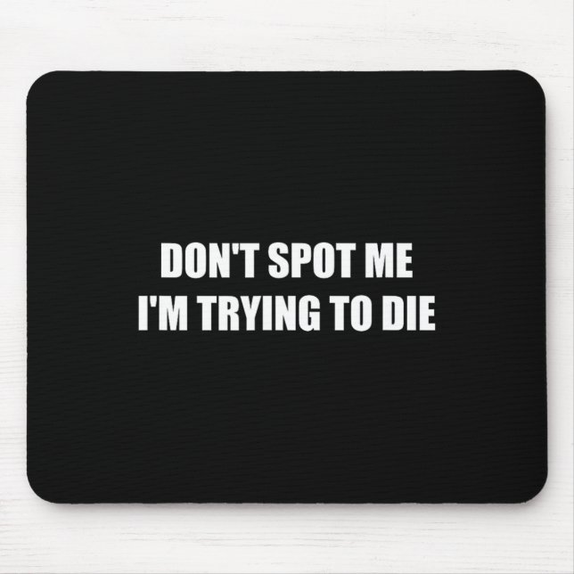 Spotte mir nicht, dass ich versuche, Die Mousepad (Vorne)