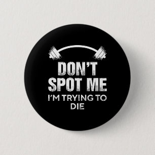 Spotte mir nicht, dass ich zu Die versuche - Funny Button