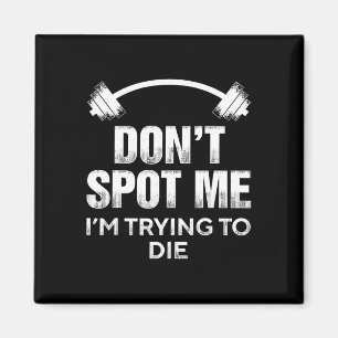 Spotte mir nicht, dass ich zu Die versuche - Funny Magnet
