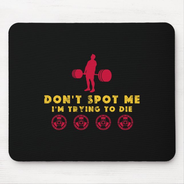 Spotten Sie mich nicht2 Ich versuche beim Bodybuil Mousepad (Vorne)