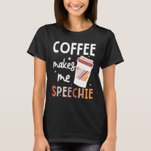Sprachpathologe Kaffee macht mich zu einer Rede T-Shirt