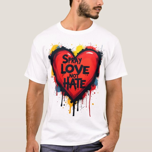 Spray Ihre Liebe, nicht Hass - Graffiti Herz T-Shirt (Vorderseite)