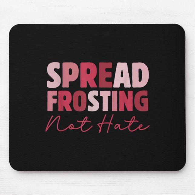 Spread Frosting Not Hate - Funny Baking Lovers Bak Mousepad (Vorne)
