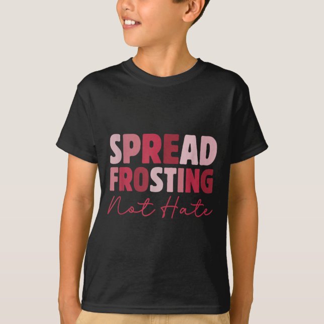 Spread Frosting Not Hate - Funny Baking Lovers Bak T-Shirt (Vorderseite)