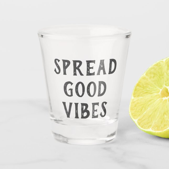 "Spread Good Vibes" Moderne Minimalistisch Schnapsglas (Vorderseite)