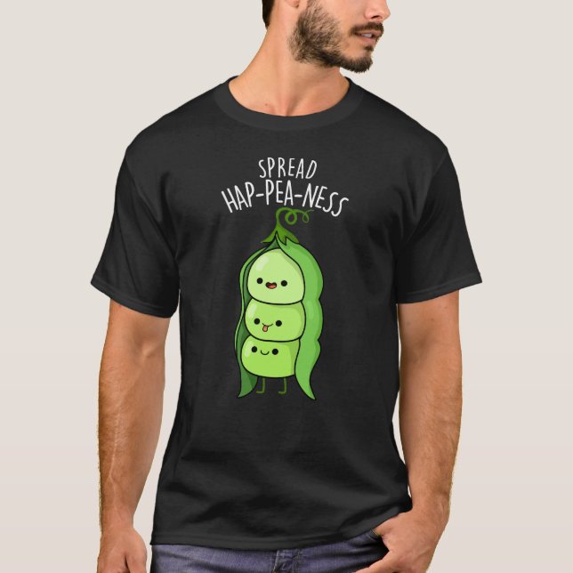Spread Hap-pea-ness Funny Peas Pun Dark BG T-Shirt (Vorderseite)