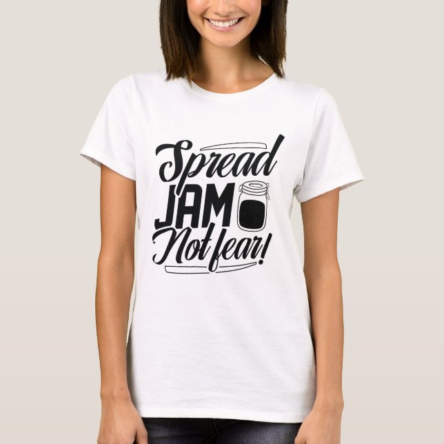 Spread Jam Not Furcht T-Shirt (Vorderseite)