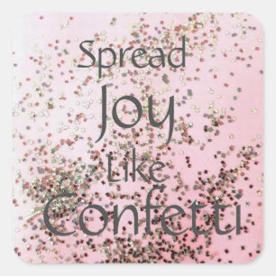 Spread Joy like Confetti Pink Quadratischer Aufkleber