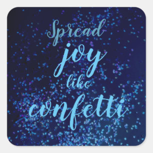 Spread Joy like Confetti Square Sticker