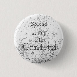 Spread Joy like Confetti White Button