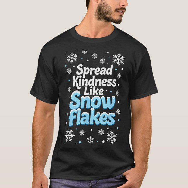 Spread Kindness Like Snowflakes Insrational Quotes T-Shirt (Vorderseite)