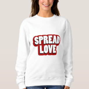Spread Love Design Sweatshirt