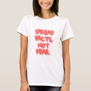 Spread Tatsachen, nicht Angst Neonzeichen transpar T-Shirt