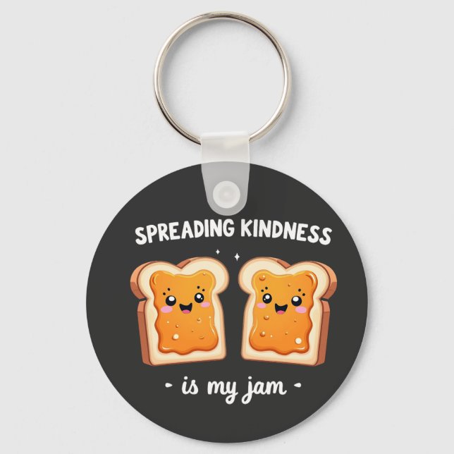 Spreading Kindness ist mein Jam Funny Loaf Brot Ja Schlüsselanhänger (Vorderseite)