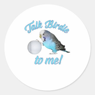 Sprechen Birdie To Me Budgie Parakeet Golf TShirt Runder Aufkleber