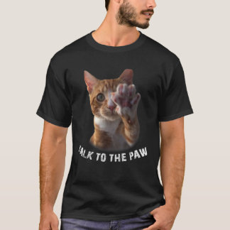 SPRECHEN MIT DEM Pfoten-Sarkastikkater-Sprichwort T-Shirt