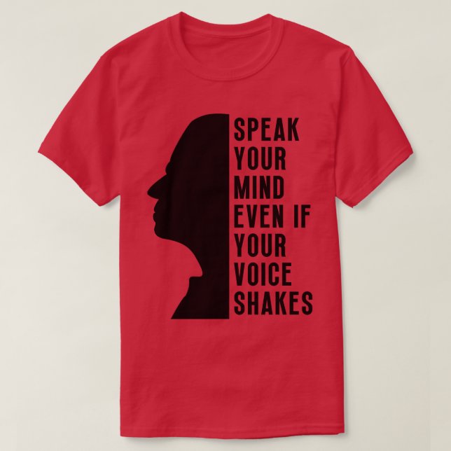 Sprechen Sie Ihren Geist, selbst wenn Ihre Stimme  T-Shirt (Design vorne)
