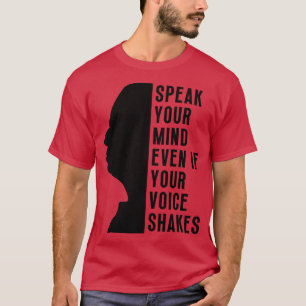 Sprechen Sie Ihren Geist, selbst wenn Ihre Stimme  T-Shirt