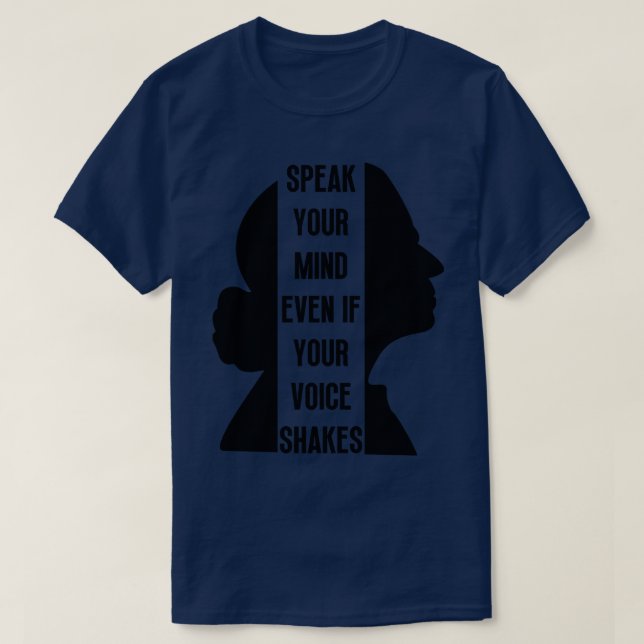 Sprechen Sie Ihren Geist, selbst wenn Ihre Stimme  T-Shirt (Design vorne)