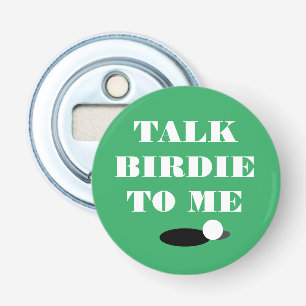Sprechen Sie mit Birdie mit meinem lustigen Zitat Flaschenöffner