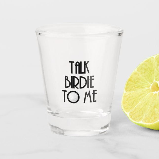 Sprechen Sie mit Birdie to Me Golf Shot Glas (Vorderseite)