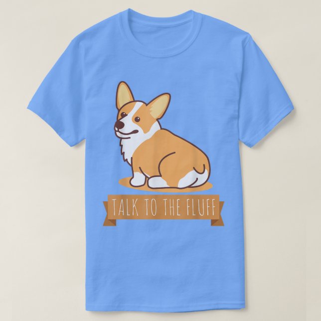 Sprechen Sie mit dem Fluff Funny Corgi Hintern Pem T-Shirt (Design vorne)