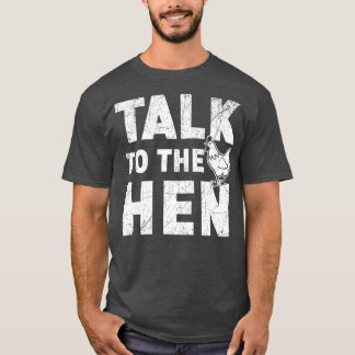 Sprechen Sie mit dem Hühnchen Lover Bauer Geflügel T-Shirt