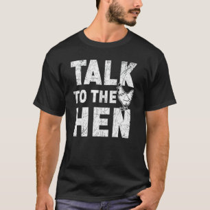 Sprechen Sie mit dem Hühnerfarmer Geflügelgeschäft T-Shirt