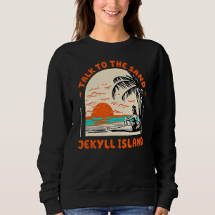 Sprechen Sie mit dem Sand Jekyll Island Beach Geor Sweatshirt