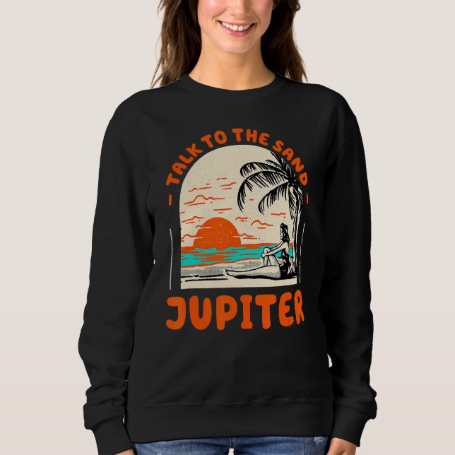 Sprechen Sie mit dem Sand Jupiter Beach Florida Oz Sweatshirt (Vorderseite)