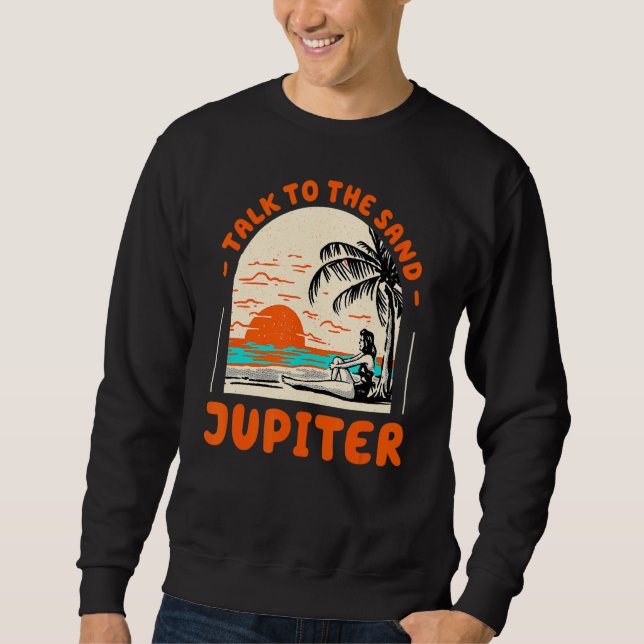 Sprechen Sie mit dem Sand Jupiter Beach Florida Oz Sweatshirt (Vorderseite)
