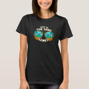 Sprechen Sie mit dem Sand Lewes Sommer Delaware Tr T-Shirt