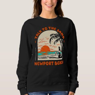 Sprechen Sie mit dem Sand Newport Beach Ocean Cali Sweatshirt