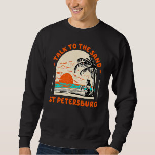 Sprechen Sie mit dem Sand St Petersburg Beach Flor Sweatshirt