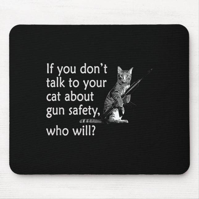 Sprechen Sie mit Ihrer Katze über Waffensicherheit Mousepad (Vorne)