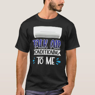Sprechen Sie mit mir über Klimaanlagen T-Shirt