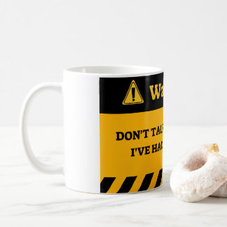 SPRECHEN SIE NICHT MIT MIR, BIS ICH MEINEN KAFFEE- KAFFEETASSE