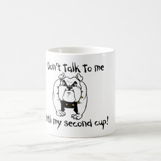 Sprechen Sie nicht mit mir bis meine zweite Schale Kaffeetasse