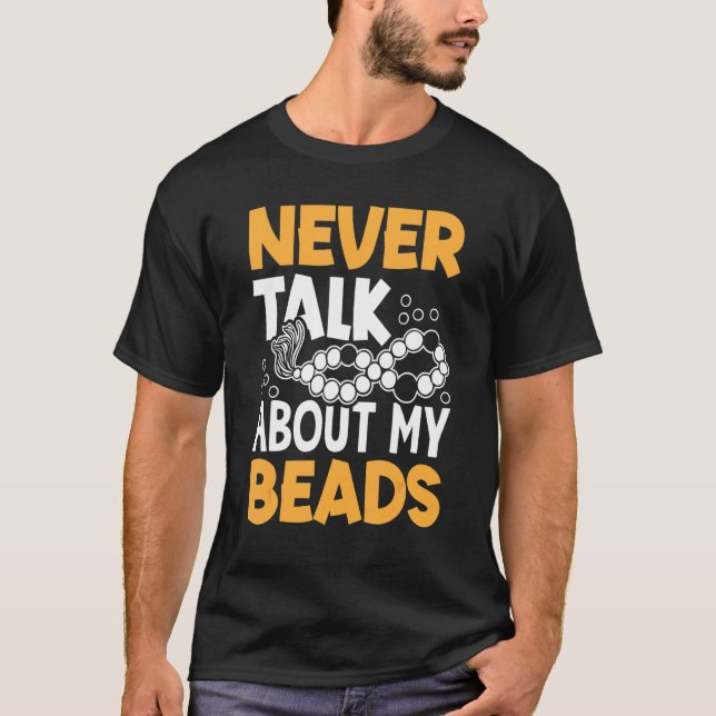 Sprechen Sie niemals über meine Perlen Beadwork Nä T-Shirt (Vorderseite)