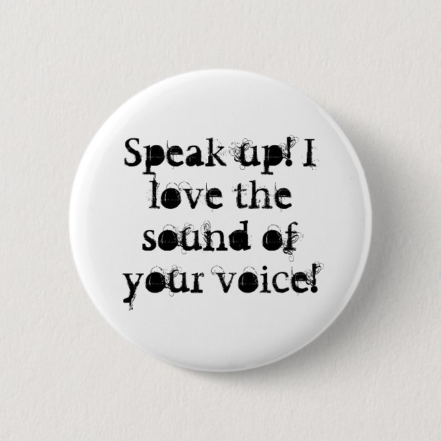 Sprechen Sie oben! Liebe I der Ton Ihrer Stimme! Button (Vorderseite)