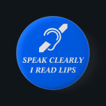 Sprechen Sie offenbar, ich lesen Lippen Button<br><div class="desc">Internationales Symbol für das taube über den Wörtern SPRECHEN OFFENBAR MICH LAS LIPPEN. Weiß auf blauem Hintergrund!</div>