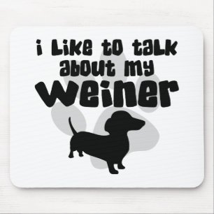 Sprechen Sie über meinen Weiner Mousepad