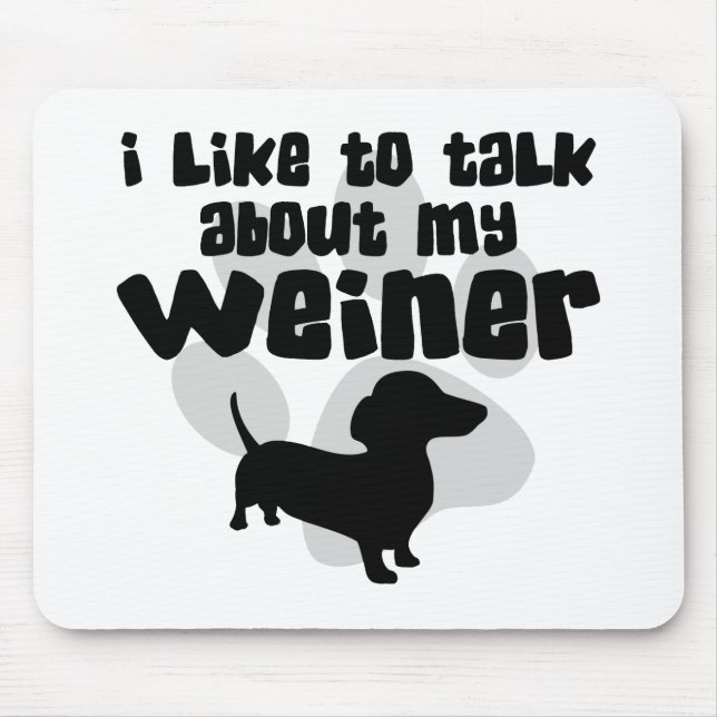 Sprechen Sie über meinen Weiner Mousepad (Vorne)