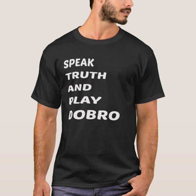 Sprechen Sie Wahrheitund Spiel Dobro T-Shirt (Vorderseite)
