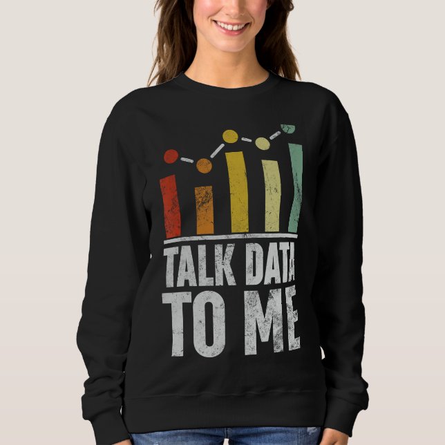 Sprechen von Daten mit mir Funny Data Science Stat Sweatshirt (Vorderseite)