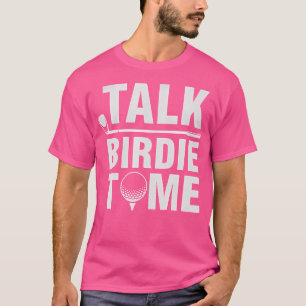 Sprich Birdie mit mir Funny Golf Player Pub Golfer T-Shirt