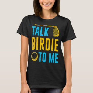 Sprich Birdie mit mir Golf Player Sport Spaß für m T-Shirt