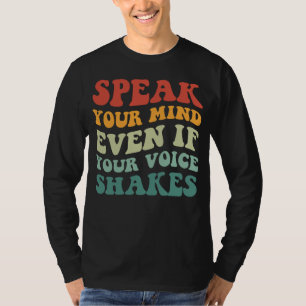 Sprich deine Meinung aus, auch wenn deine Stimme z T-Shirt
