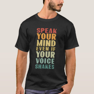 Sprich deinen Geist, selbst wenn deine Stimme für T-Shirt