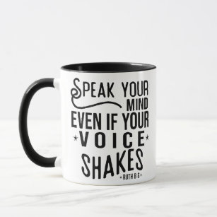 Sprich deinen Geist, selbst wenn deine Stimme zitt Tasse